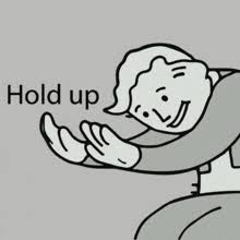 Hold up